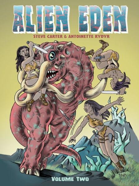 Alien Eden Volume 2 - Steve Carter - Kirjat - Antoinette Rydyr - 9780987622990 - lauantai 1. toukokuuta 2021