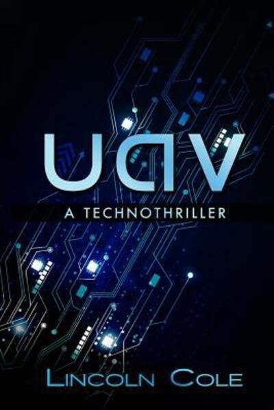 Cover for Lincoln Cole · Uav A Fast-Paced Technothriller (Bok) (2015)