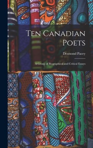 Cover for Desmond 1917-1975 Pacey · Ten Canadian Poets (Hardcover bog) (2021)