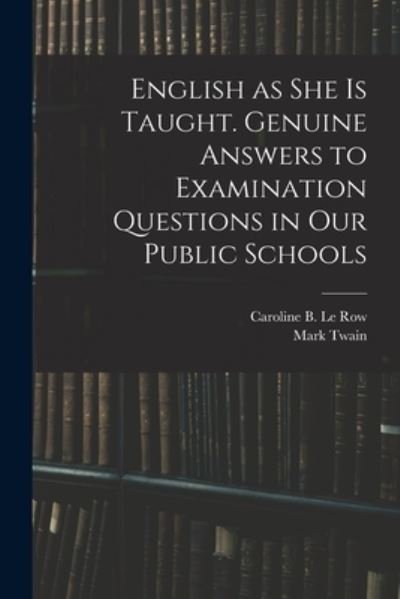 Cover for Mark Twain · English as She is Taught. Genuine Answers to Examination Questions in Our Public Schools (Taschenbuch) (2021)