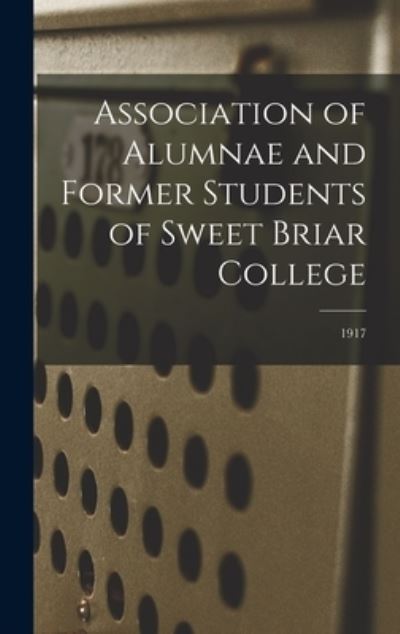 Cover for Anonymous · Association of Alumnae and Former Students of Sweet Briar College; 1917 (Hardcover Book) (2021)