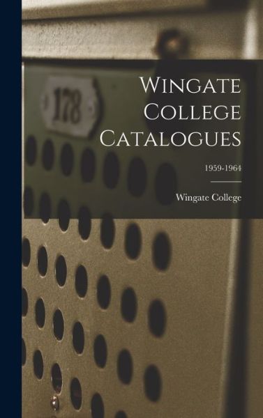 Cover for Wingate College · Wingate College Catalogues; 1959-1964 (Hardcover Book) (2021)