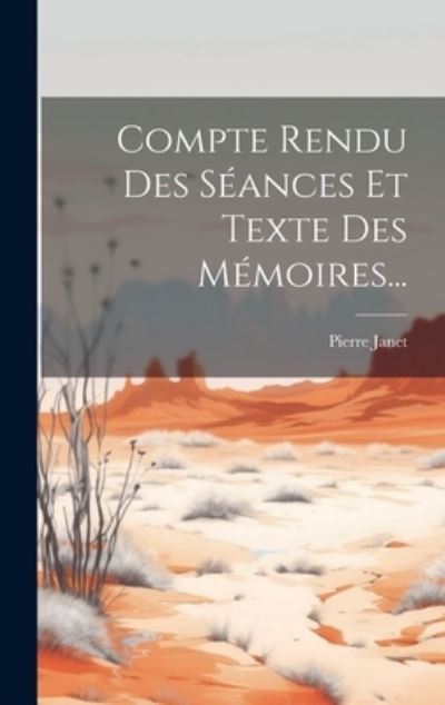 Cover for Pierre Janet · Compte Rendu des Séances et Texte des Mémoires... (Buch) (2023)