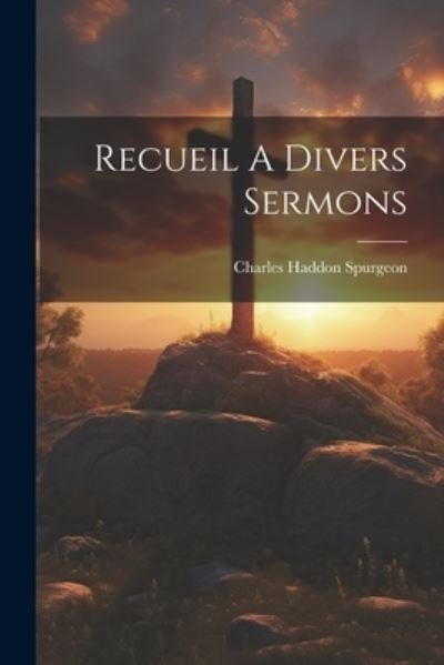 Cover for Charles Spurgeon · Recueil a Divers Sermons (Book) (2023)