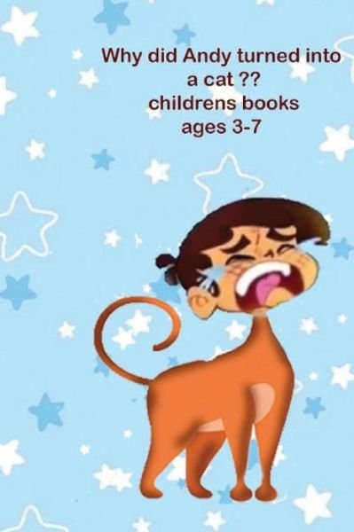 Cover for A G a · Why did Andy turned into a cat childrens books ages 3-7 (Paperback Book) (2019)