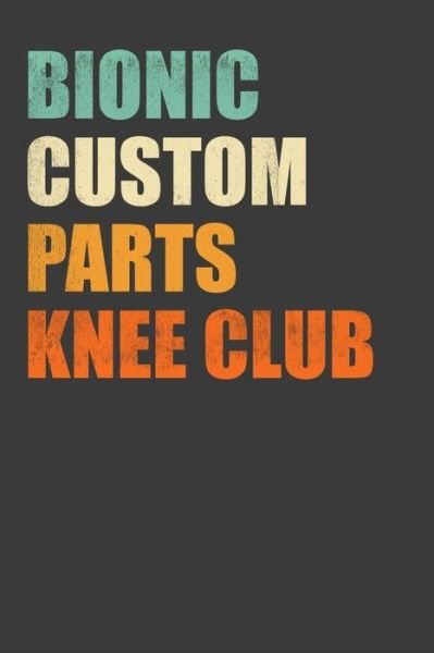 Cover for Frozen Cactus Designs · Bionic Custom Parts Knee Club (Paperback Book) (2019)