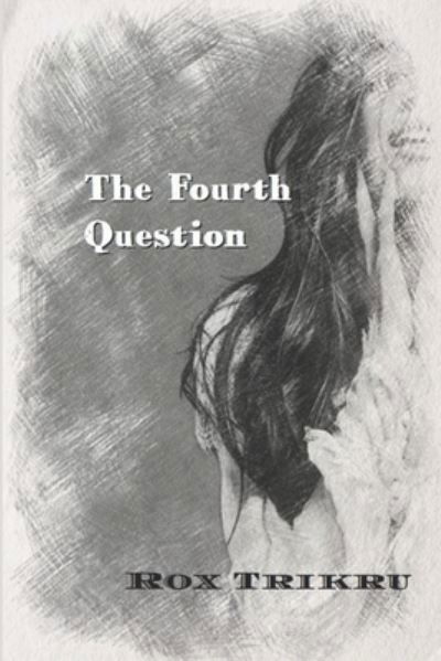 Cover for Rox Trikru · The Fourth Question (Pocketbok) (2019)