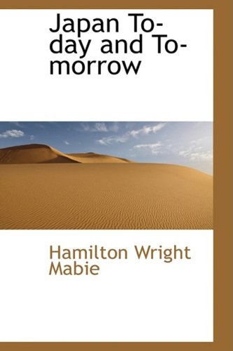 Cover for Hamilton Wright Mabie · Japan To-day and To-morrow (Hardcover Book) (2009)