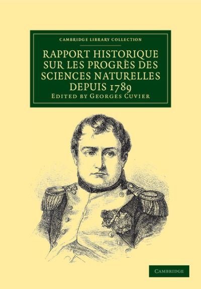 Cover for Cuvier, Georges, Baron · Rapport historique sur les progres des sciences naturelles depuis 1789, et sur leur etat actuel - Cambridge Library Collection - Education (Paperback Bog) (2011)