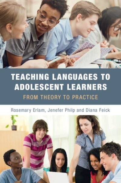 Cover for Erlam, Rosemary (University of Auckland) · Teaching Languages to Adolescent Learners: From Theory to Practice (Paperback Book) (2021)