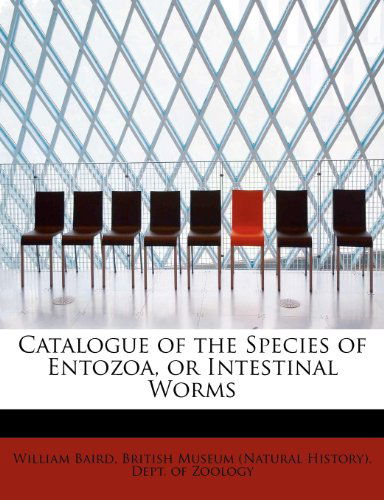 Cover for William Baird · Catalogue of the Species of Entozoa, or Intestinal Worms (Paperback Book) (2009)