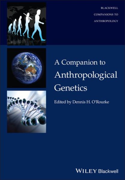 Cover for O'Rourke · A Companion to Anthropological Genetics - Wiley Blackwell Companions to Anthropology (Hardcover Book) (2019)