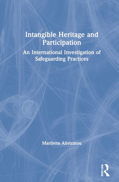 Cover for Alivizatou, Marilena (University College London, UK) · Intangible Heritage and Participation: Encounters with Safeguarding Practices (Hardcover Book) (2021)