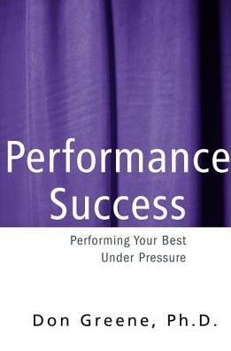 Cover for Don Greene · Performance Success: Performing Your Best Under Pressure (Hardcover Book) (2017)