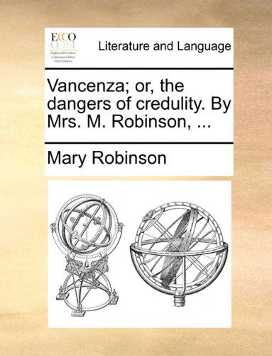 Cover for Mary Robinson · Vancenza; Or, the Dangers of Credulity. by Mrs. M. Robinson, ... (Paperback Book) (2010)