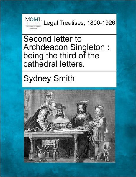 Cover for Sydney Smith · Second Letter to Archdeacon Singleton: Being the Third of the Cathedral Letters. (Paperback Bog) (2010)