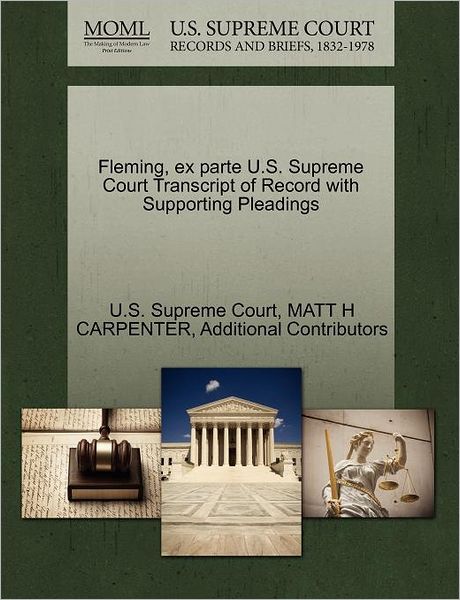 Cover for Matt H Carpenter · Fleming, Ex Parte U.s. Supreme Court Transcript of Record with Supporting Pleadings (Paperback Book) (2011)