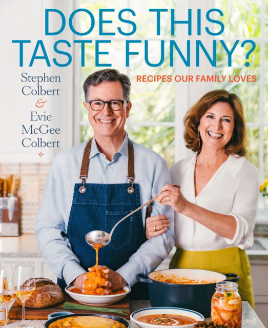 Cover for Stephen Colbert · Does This Taste Funny?: Recipes Our Family Loves (Hardcover Book) (2024)