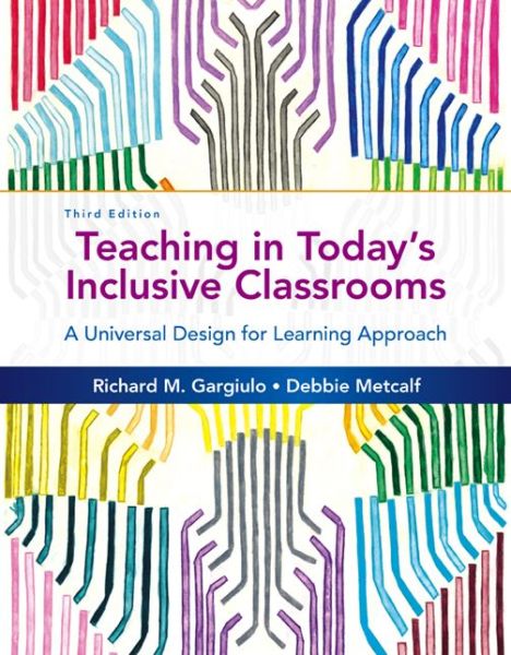 Cover for Gargiulo, Richard (University of Alabama, Birmingham) · Teaching in Today's Inclusive Classrooms: A Universal Design for Learning Approach (Paperback Book) (2016)