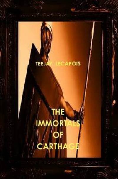 Cover for Teejay Lecapois · The Immortals of Carthage (Taschenbuch) (2015)