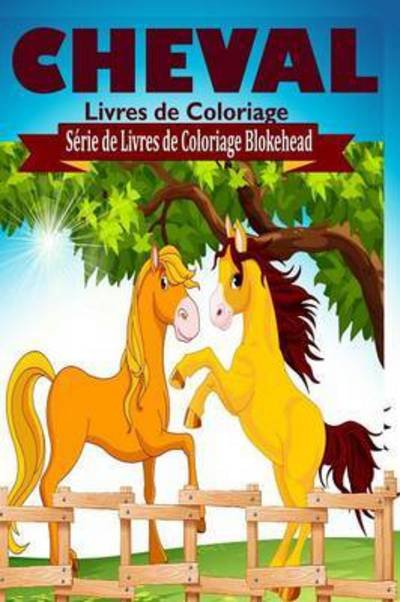Cover for Le Blokehead · Cheval Livres De Coloriage (Pocketbok) (2020)
