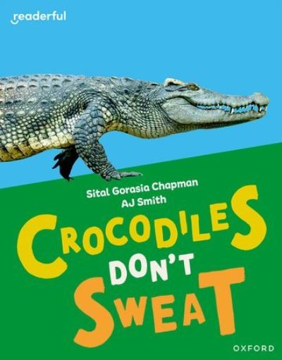 Cover for Sital Gorasia Chapman · Readerful Independent Library: Oxford Reading Level 7: Crocodiles Don't Sweat - Readerful Independent Library (Paperback Book) (2024)