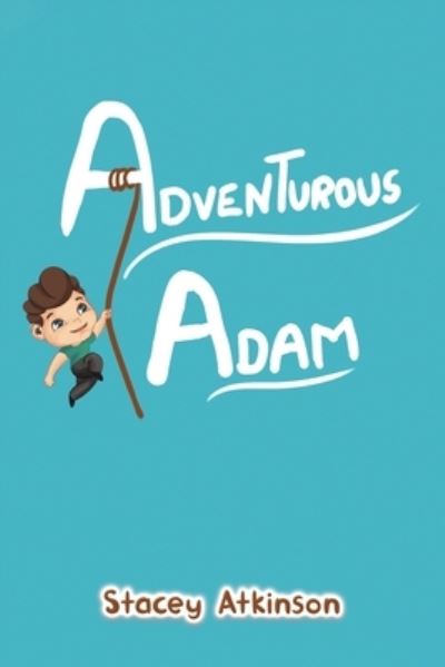 Cover for Stacey Atkinson · Adventurous Adam (Pocketbok) (2024)