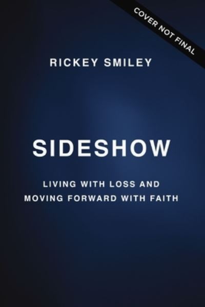 Cover for Rickey Smiley · Sideshow: Living with Loss and Moving Forward with Faith (Gebundenes Buch) (2024)