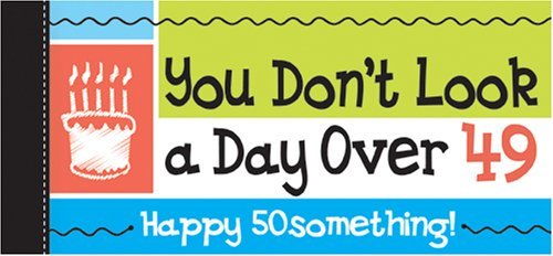 Cover for Sourcebooks · Happy 50something! You Don't Look a Day Over 49! (Pocketbok) (2008)