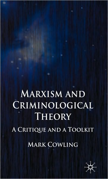 Cover for Mark Cowling · Marxism and Criminological Theory: A Critique and a Toolkit (Hardcover Book) (2008)