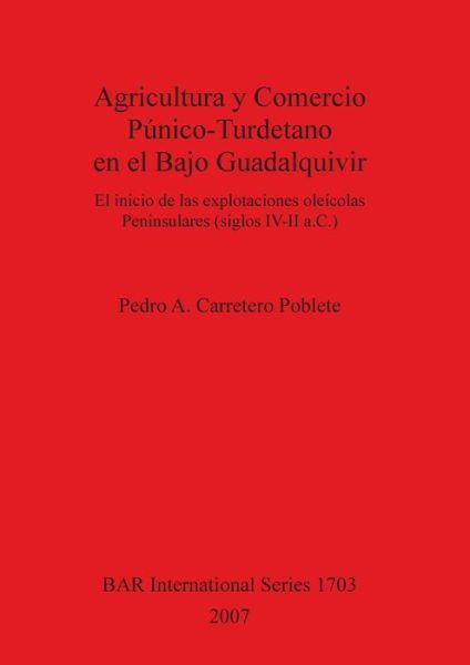 Cover for Pedro A. Carretero Poblete · Agricultura y comercio pu?nico-turdetano en el Bajo Guadalquivir (Book) (2007)