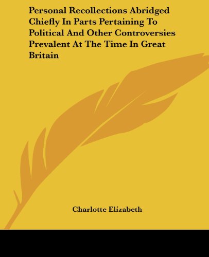Cover for Charlotte Elizabeth · Personal Recollections Abridged Chiefly in Parts Pertaining to Political and Other Controversies Prevalent at the Time in Great Britain (Paperback Book) (2004)