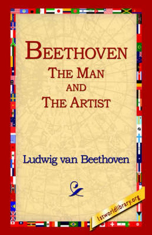 Cover for Ludwig Van Beethoven · Beethoven: the Man and the Artist (Innbunden bok) (2005)