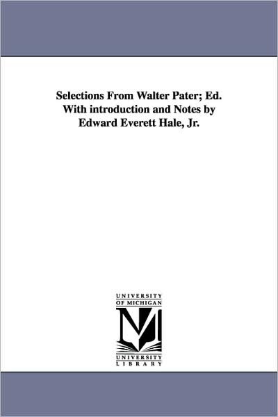 Cover for Walter Pater · Selections from Walter Pater; Ed. with Introduction and Notes by Edward Everett Hale, Jr. (On Cover: English Readings) (Paperback Bog) (2006)