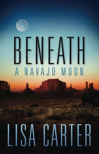 Cover for Lisa Carter · Beneath a Navajo Moon (Pocketbok) (2014)