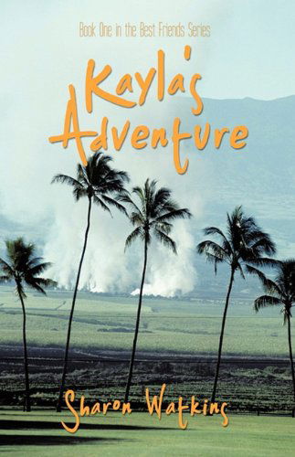 Cover for Watkins Sharon Watkins · Kayla's Adventure: Book One in the Best Friends Series (Hardcover bog) (2010)