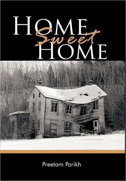 Preetam Parikh · Home Sweet Home (Hardcover bog) (2011)