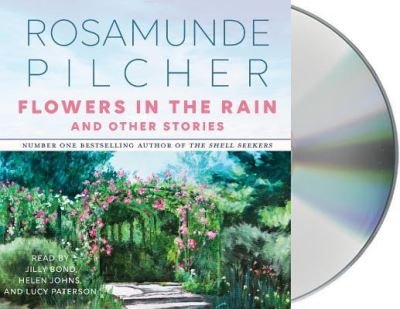 Cover for Rosamunde Pilcher · Flowers In the Rain &amp; Other Stories (CD) (2018)