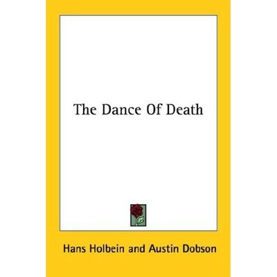 The Dance of Death - Hans Holbein - Livros - Kessinger Publishing, LLC - 9781428609990 - 26 de maio de 2006