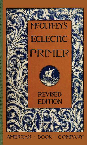 Cover for William Mcguffey · Mcguffey's Eclectic Primer (Mcguffey Readers) (Paperback Book) [Rev Fac edition] (2010)
