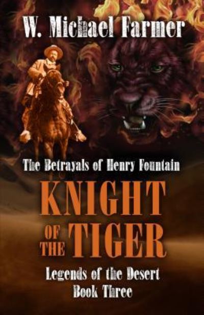 Cover for W. Michael Farmer · Knight of the Tiger : The Betrayals of Henry Fountain (Hardcover Book) (2018)