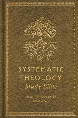 Cover for ESV Systematic Theology Study Bible: Theology Rooted in the Word of God (Cloth over Board, Ochre) (Hardcover Book) (2024)