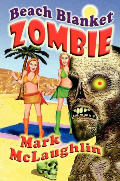 Beach Blanket Zombie: Weird Tales of the Undead & Other Humanoid Horrors - Michael Mccarty - Books - Wildside Press - 9781434440990 - May 16, 2012