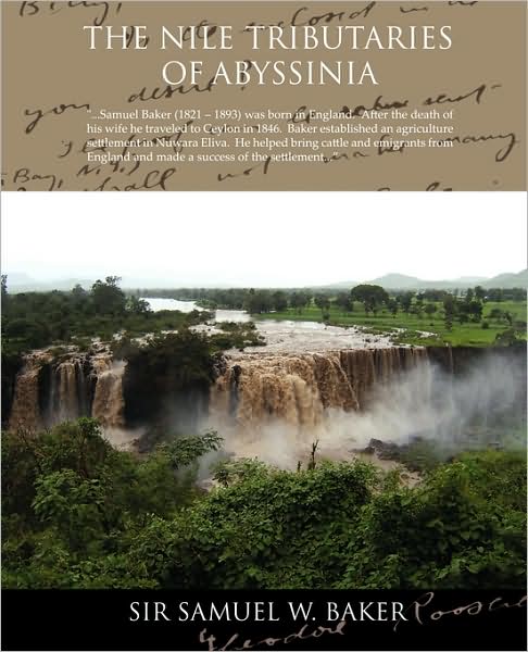 Cover for Sir Samuel W. Baker · The Nile Tributaries of Abyssinia (Paperback Book) (2009)