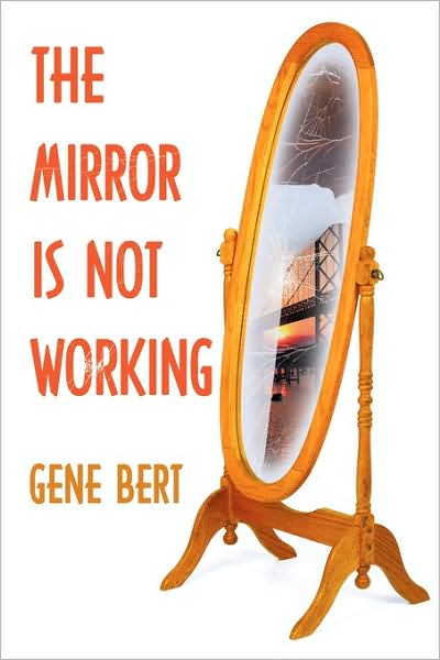 Cover for Gene Bert · The Mirror is Not Working (Paperback Book) (2009)