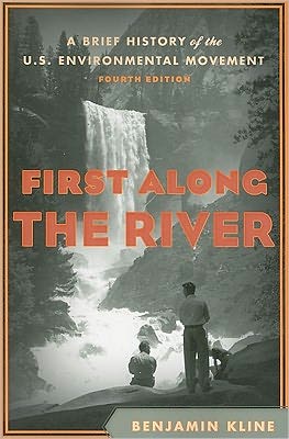 Cover for Benjamin Kline · First Along the River: A Brief History of the U.S. Environmental Movement (Paperback Book) [Fourth edition] (2011)