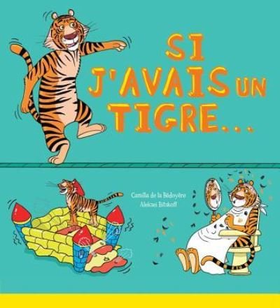 Cover for Camilla De La Bedoyere · Si j'Avais Un Tigre... (Paperback Book) (2016)