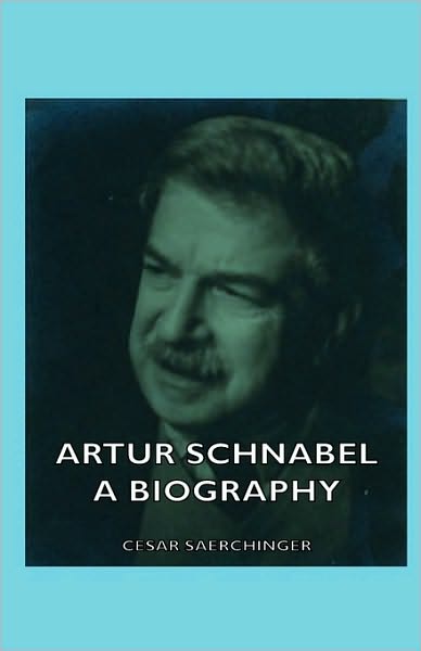 Cover for Cesar Saerchinger · Artur Schnabel - a Biography (Inbunden Bok) (2008)