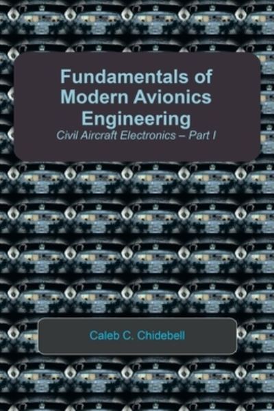 Fundamentals of Modern Avionics Engineering - Caleb C. Chidebell - Livros - Xlibris Corporation LLC - 9781456895990 - 31 de janeiro de 2023