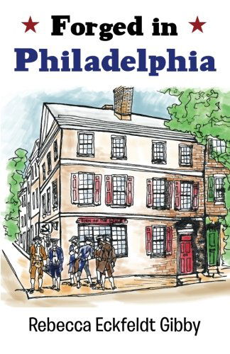 Cover for Rebecca Eckfeldt Gibby · Forged in Philadelphia (Paperback Book) (2014)